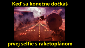 Keď sa konečne dočkáš prvej selfie s raketoplánom