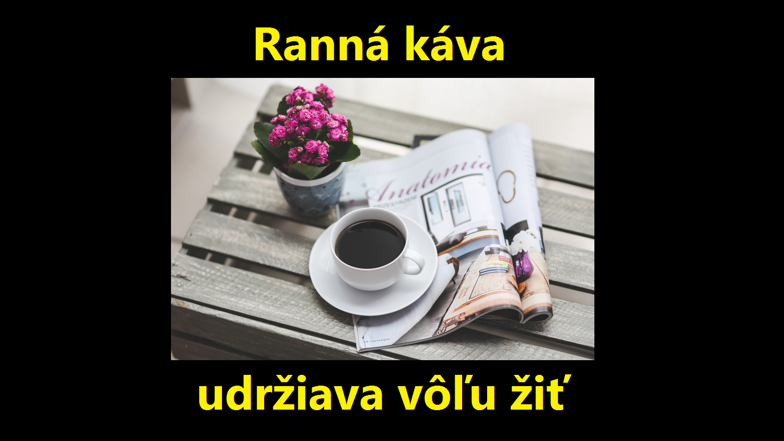 Ranná káva udržiava vôľu žiť