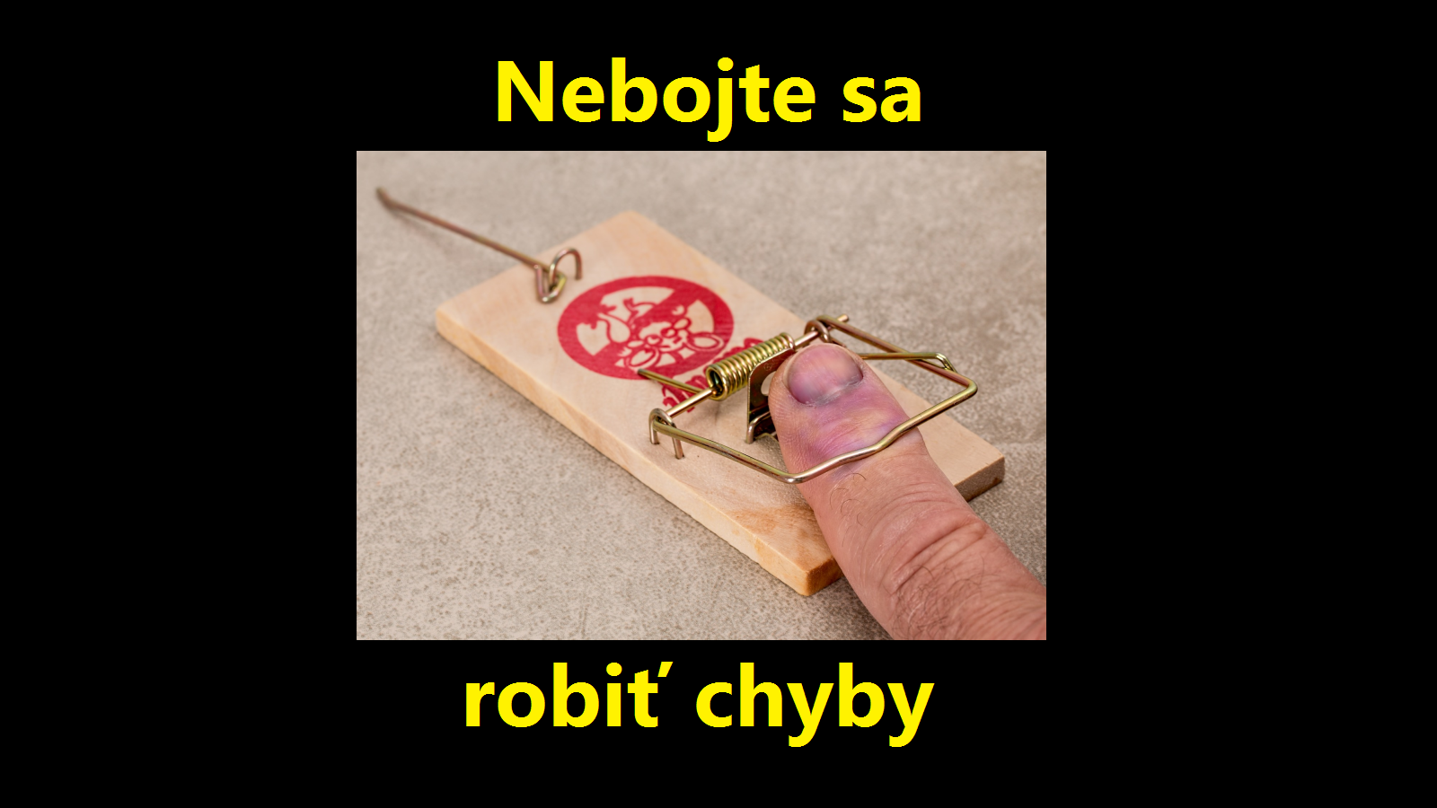 Nebojte sa robiť chyby