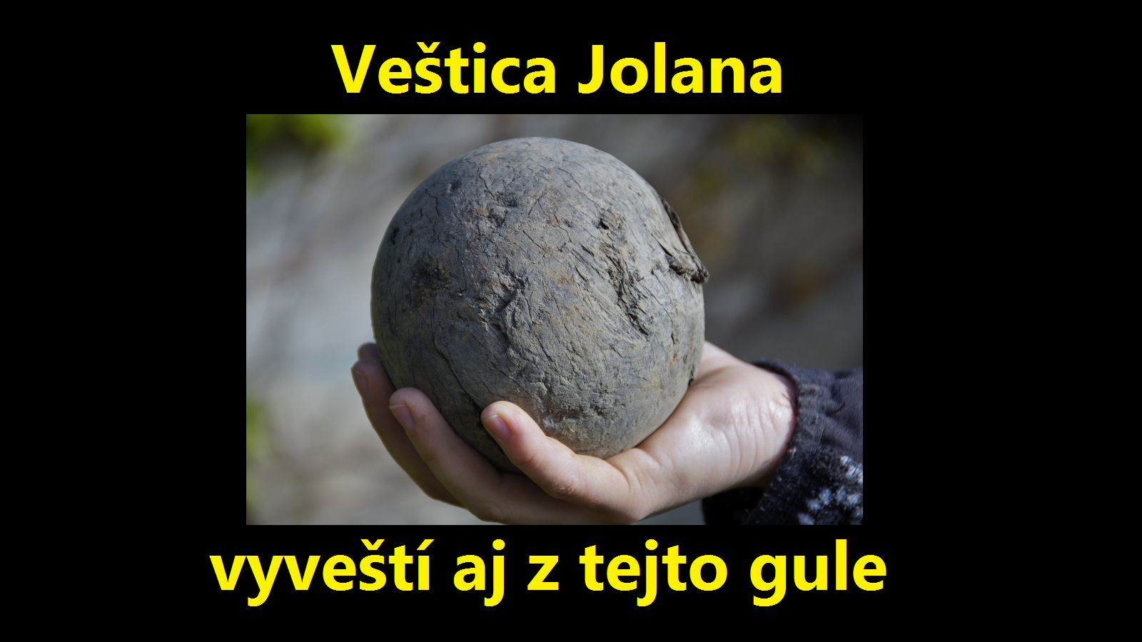 Veštica Jolana vyveští osud aj z tejto gule