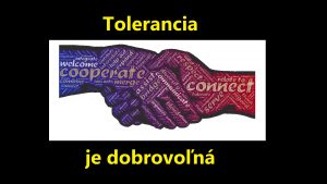 Tolerancia je dobrovoľná
